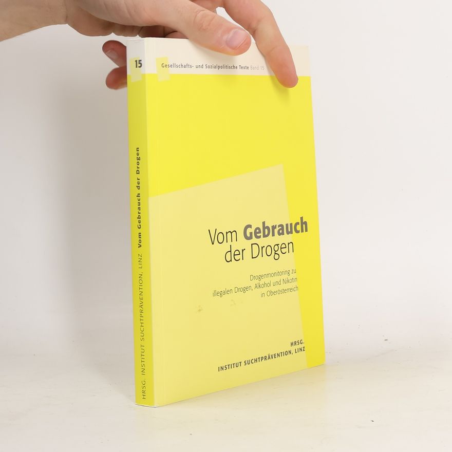Institut Suchtprävention, Linz Vom Gebrauch der Drogen