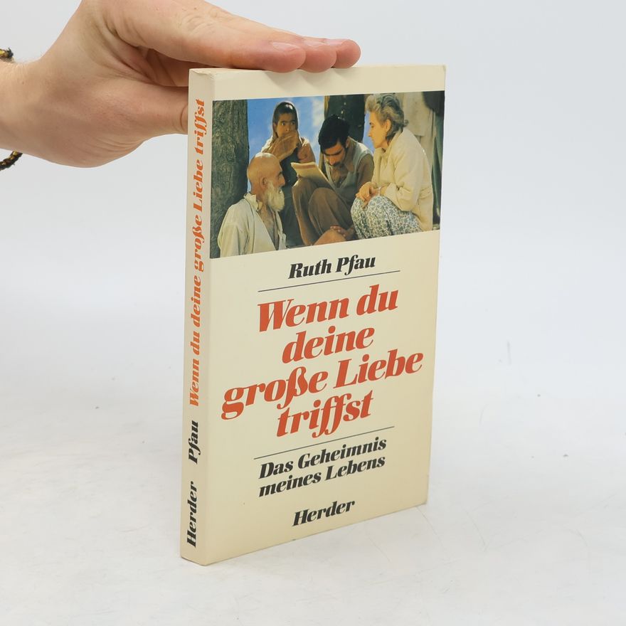 Ruth Pfau Wenn du deine grosse Liebe triffst