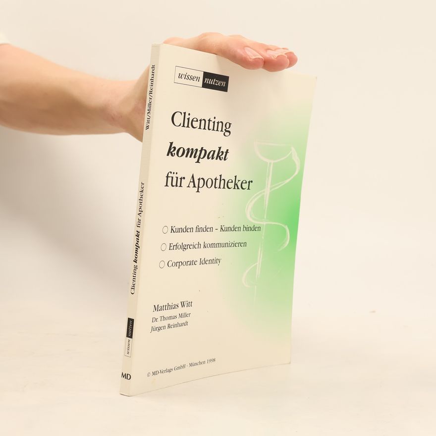 Matthias Witt Wissen Nutzen: Clienting kompakt für Apotheker