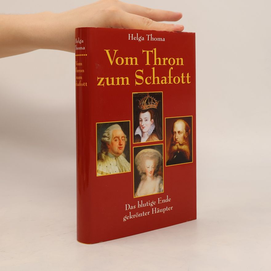 Helga Thoma Vom Thron zum Schafott