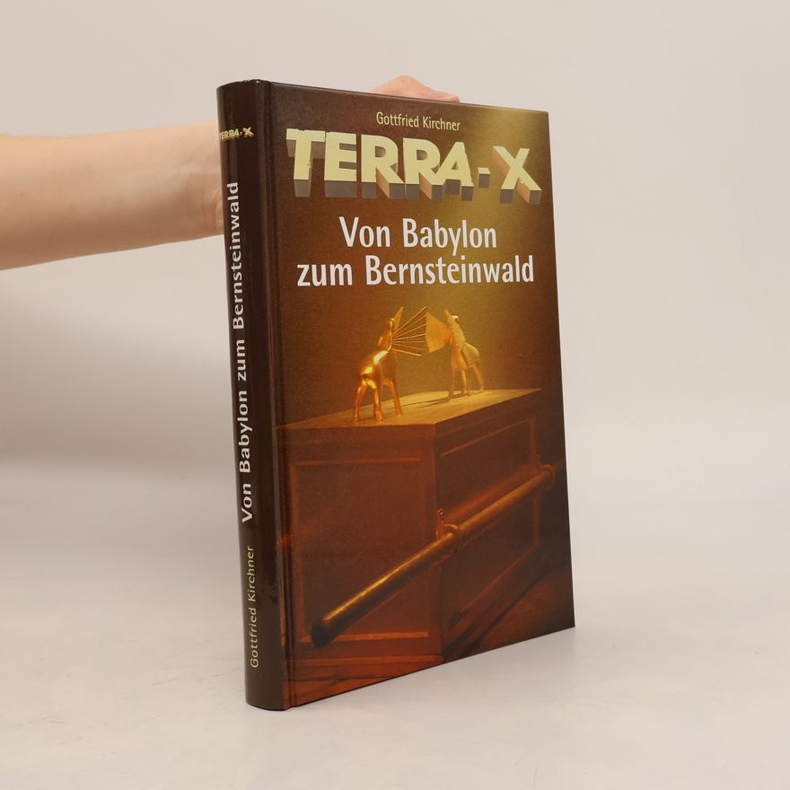 Gottfried Kirchner Terra- X. Von Babylon zum Bernsteinwald