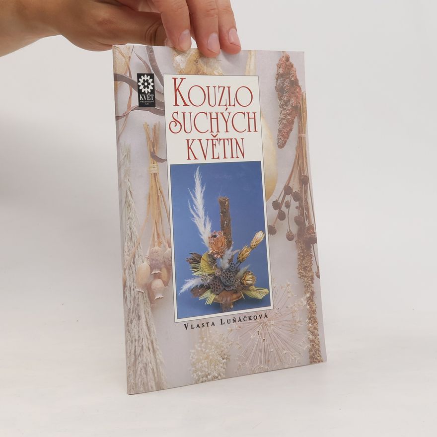 Vlasta Luňáčková Kouzlo suchých květin