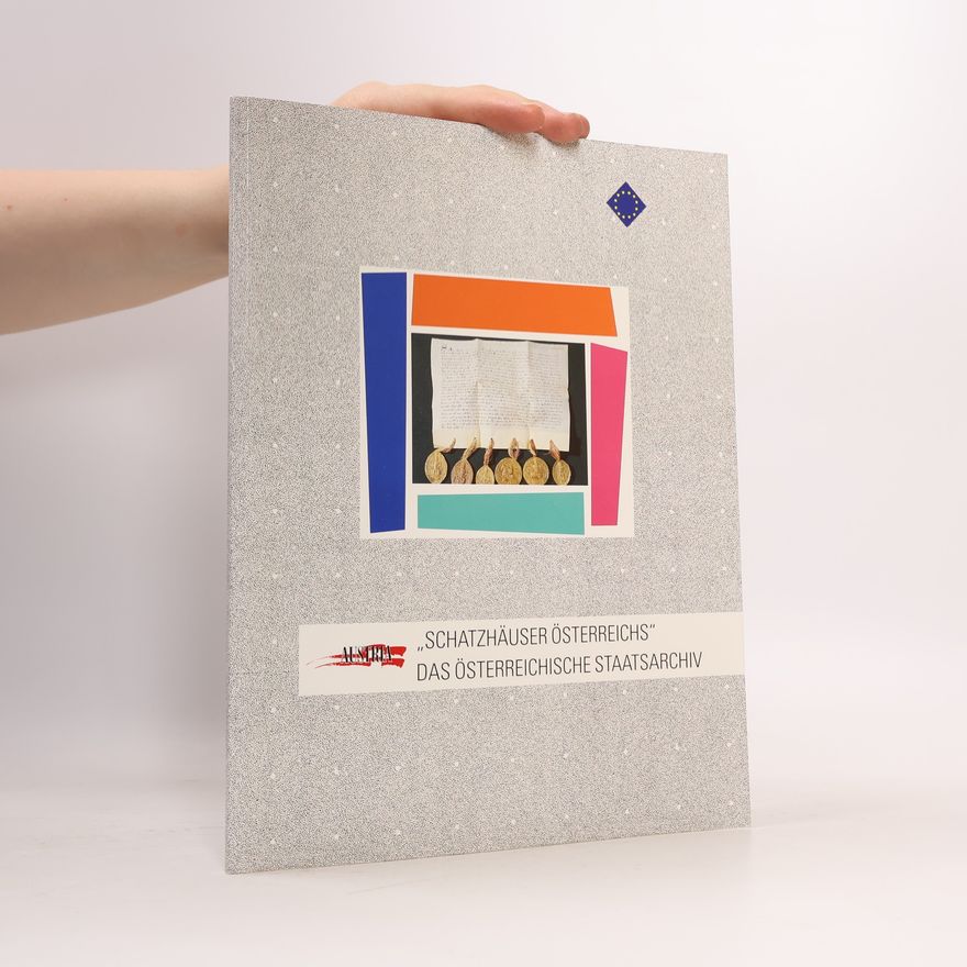 Autorenkollektiv Schatzhäuser Österreichs. Das Österreichische Staatsarchiv