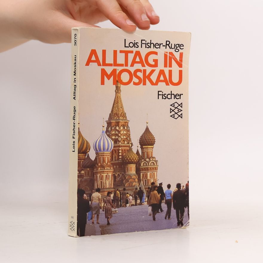 Lois Fisher-Ruge Alltag in Moskau
