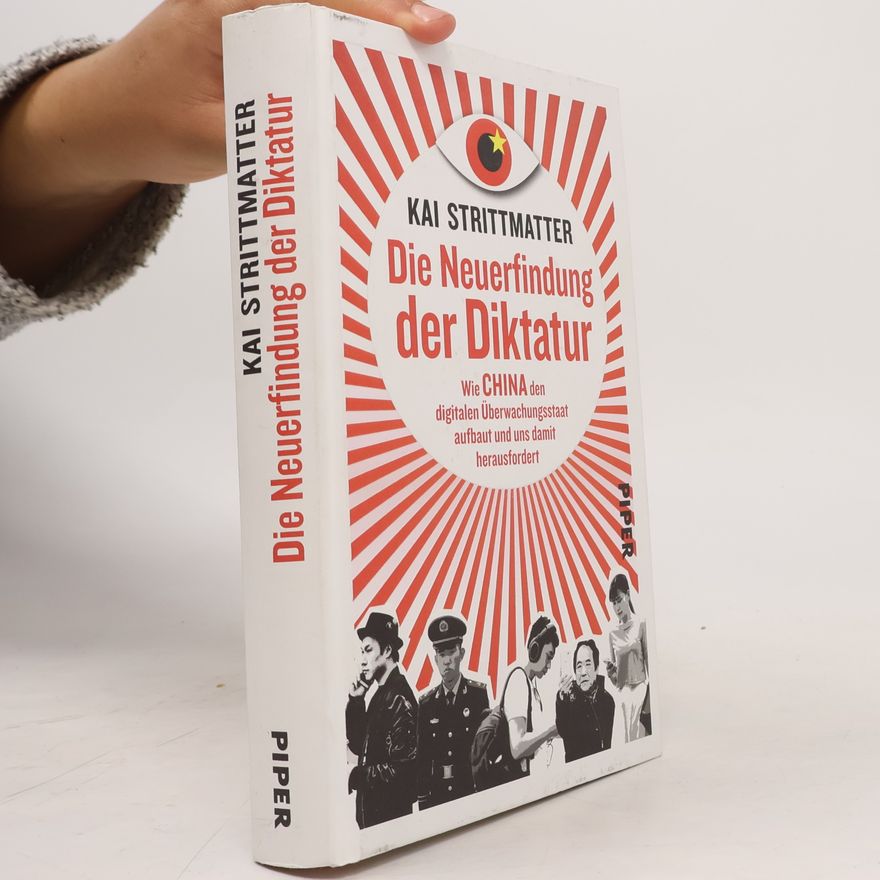 Kai Strittmatter Die Neuerfindung der Diktatur