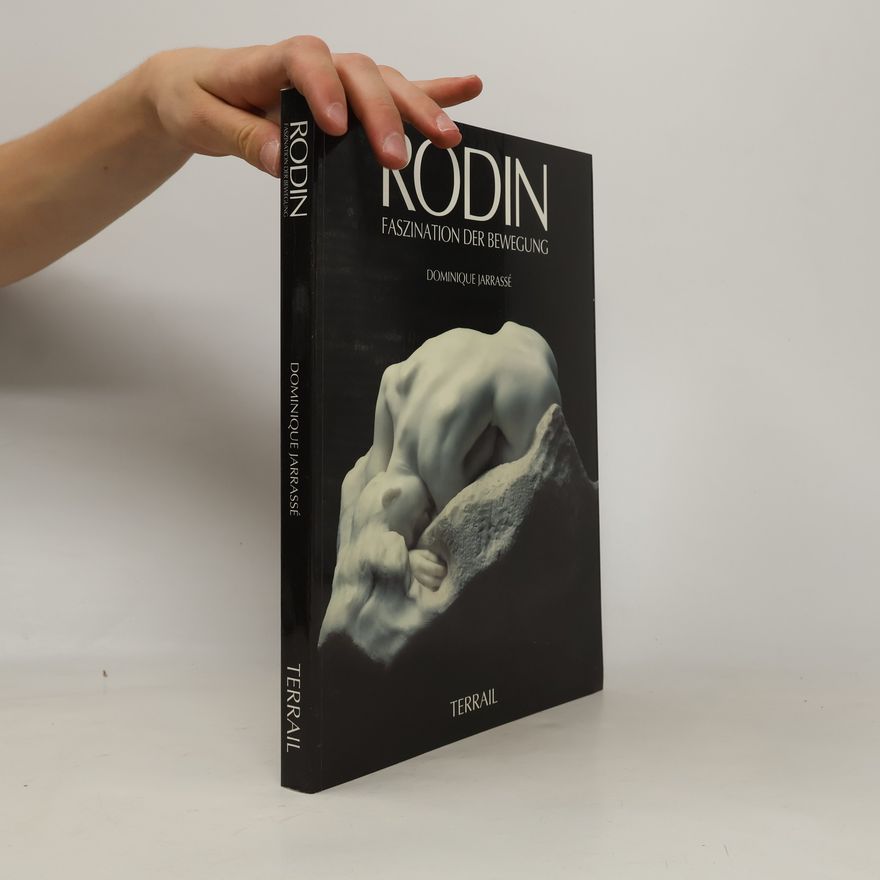 Dominique Jarrassé Rodin: Faszination der Bewegung