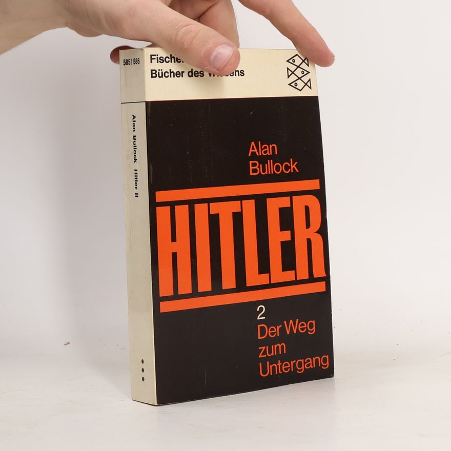 Alan Bullock Hitler 2. Der Weg zum Untergang