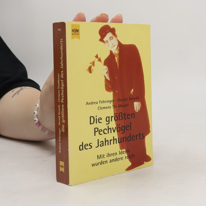 Andrea Fehringer Die größten Pechvögel des Jahrhunderts