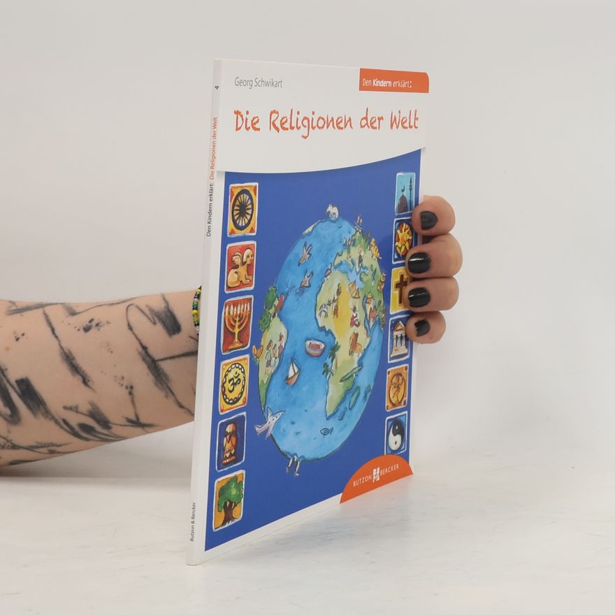 Georg Schwikart Den Kindern erzählt/erklärt - 4: Die Religionen der Welt den Kindern erklärt