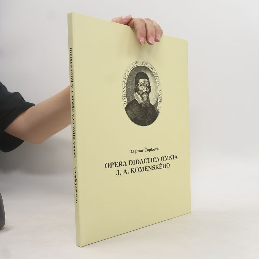 Dagmar Čapková Opera didactica omnia J.A. Komenského. Opera didactica omnia by J.A. Comenius