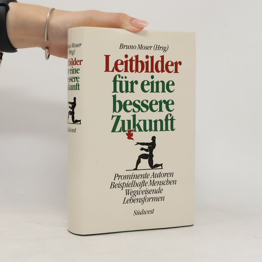 Bruno Moser Leitbilder für eine bessere Zukunft