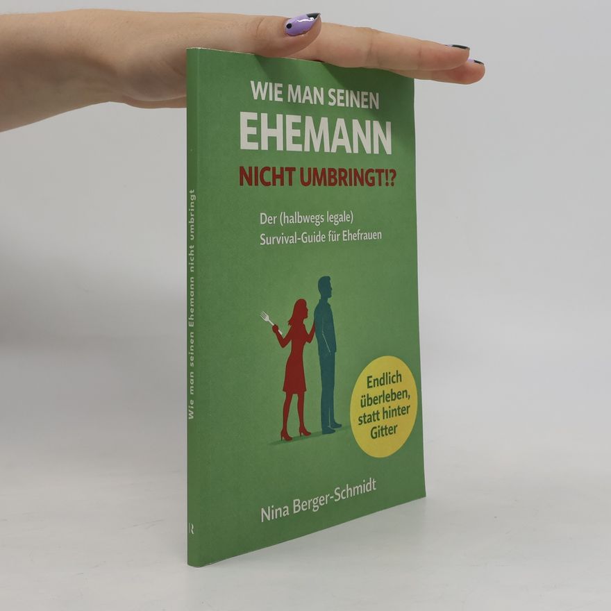 Nina Berger-Schmidt Wie man seinen Ehemann nicht umbringt