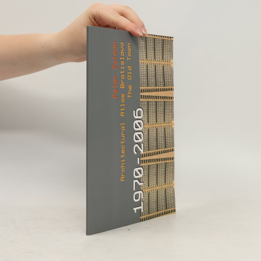 Peter Žalman Architectural Atlas Bratislava The Old Town 1970-2006