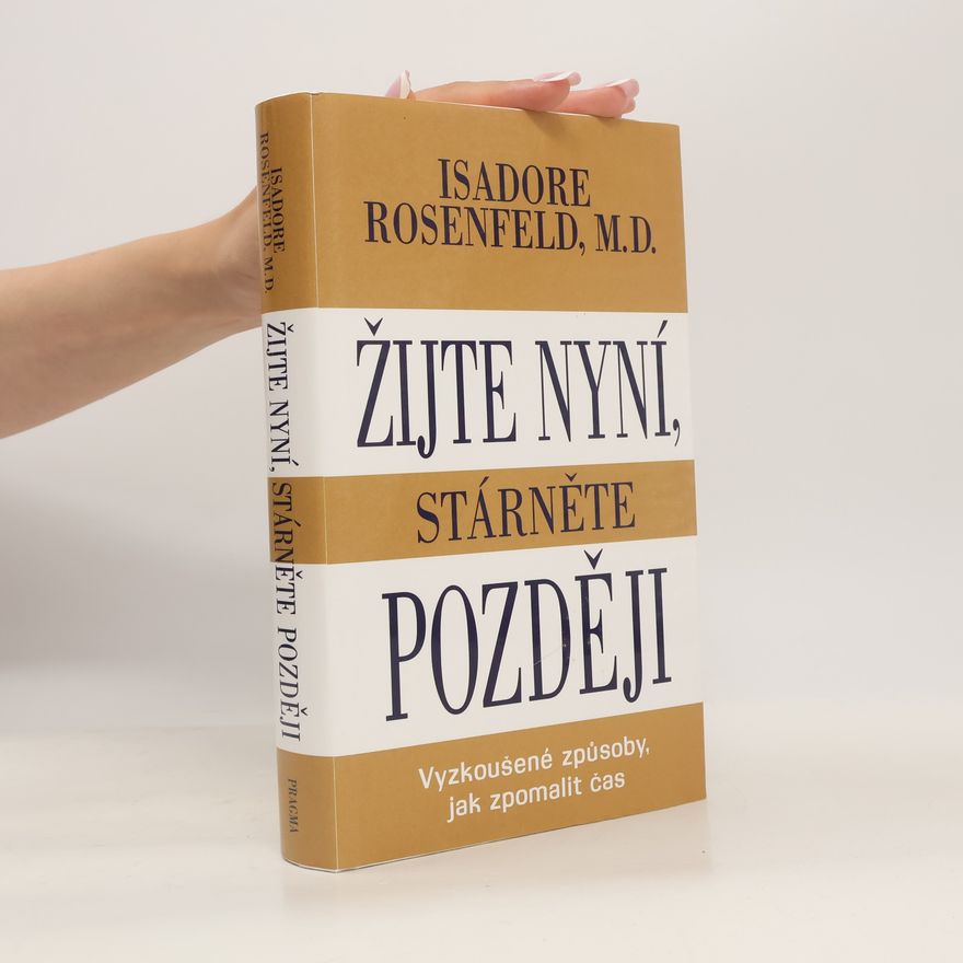 Isadore Rosenfeld Žijte nyní, stárněte později