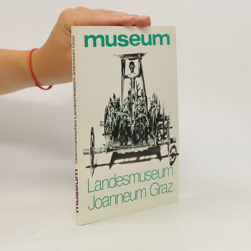 Autorenkollektiv Museum. Landesmuseum Joanneum Graz