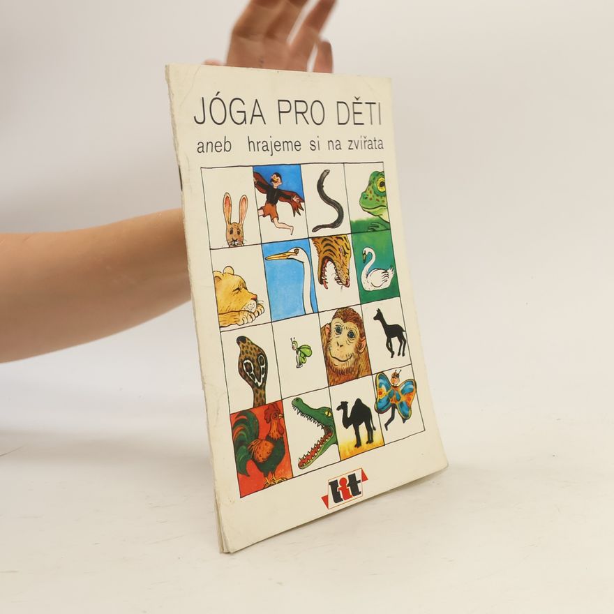 Kolektiv autorů Jóga pro děti aneb hrajeme si na zvířata