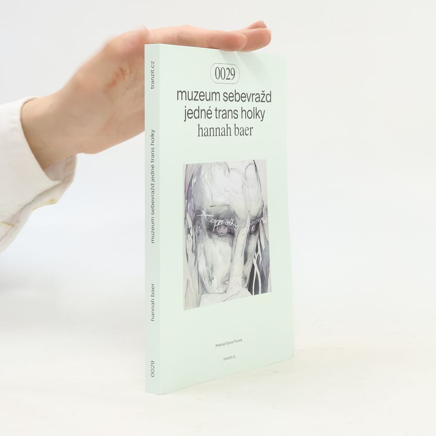 Hannah Baer Muzeum sebevražd jedné trans holky
