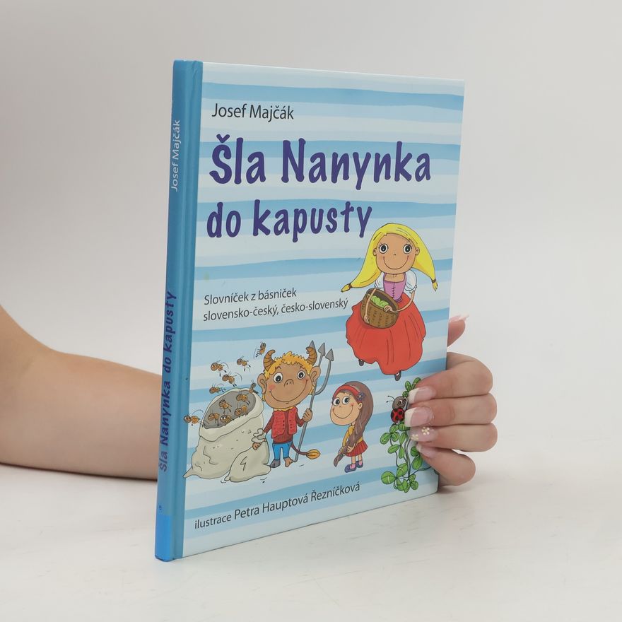 Josef Majčák Šla Nanynka do kapusty : slovníček z básniček slovensko-český, česko-slovenský