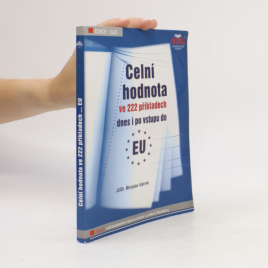 Miroslav Kárník Celní hodnota ve 222 příkladech dnes i po vstupu do EU