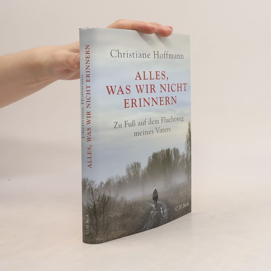 Christiane Hoffmann Alles, was wir nicht erinnern