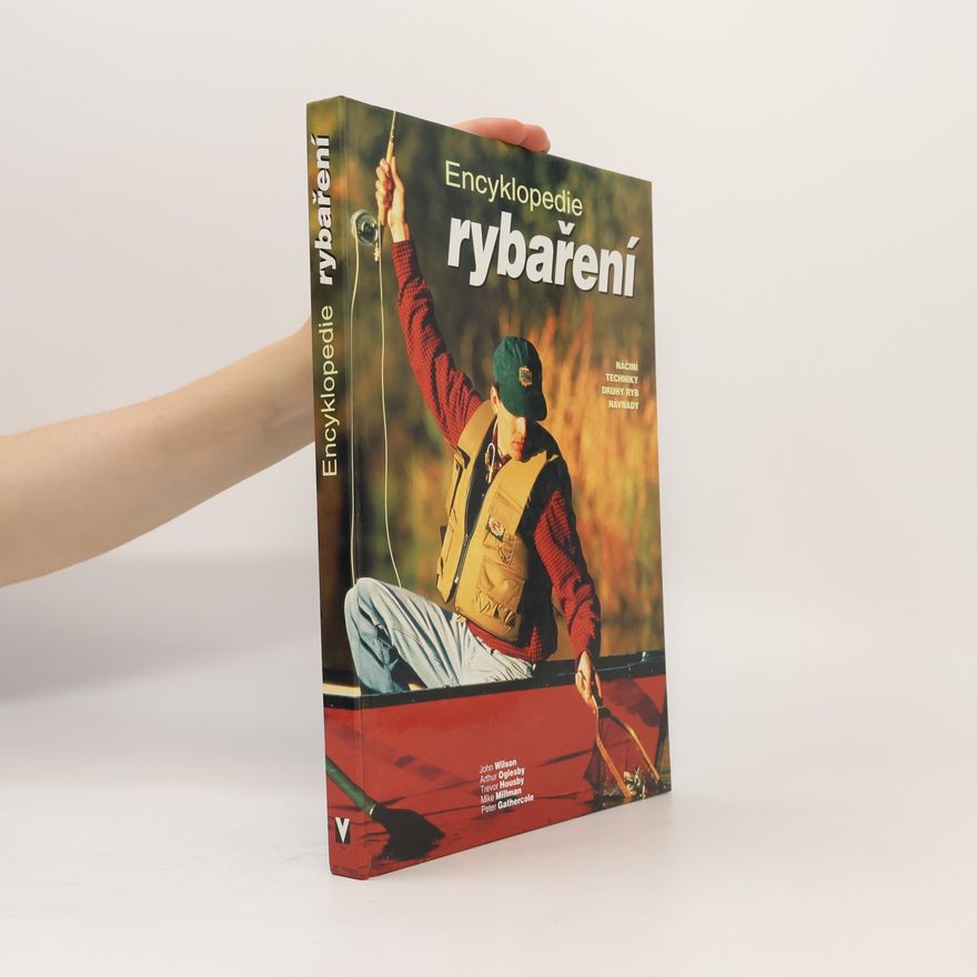 John K. Wilson Encyklopedie rybaření : náčiní, techniky, druhy ryb, návnady