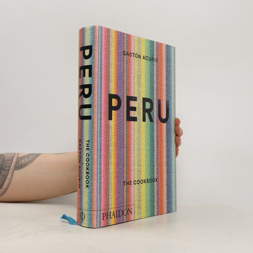 Gastón Acurio Peru: The Cookbook