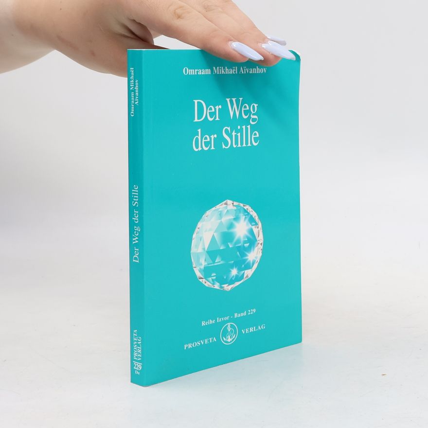 Omraam M. Aivanhov Der Weg der Stille