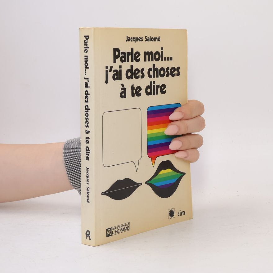 Jacques Salomé Parle-moi...j'ai des choses à te dire