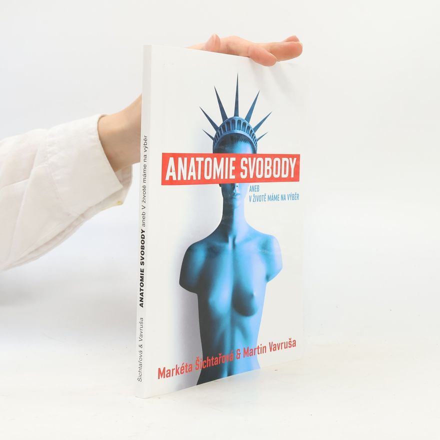 Martin Vavruša Anatomie svobody, aneb, V životě máme na výběr