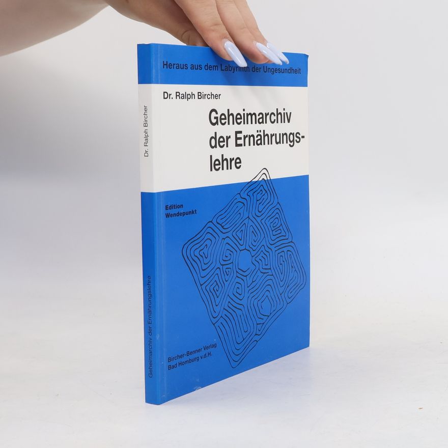 Ralph Bircher Geheimarchiv der Ernährungslehre