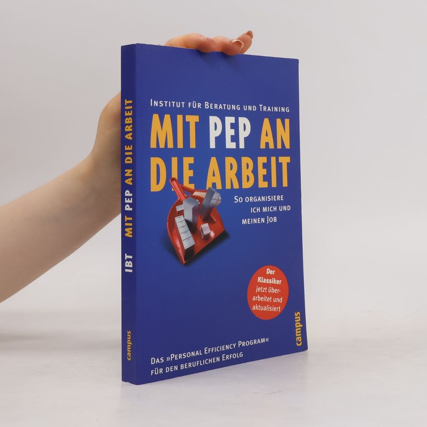 Institut für Beratung und Training Das Personal Efficiency Program: Mit PEP an die Arbeit