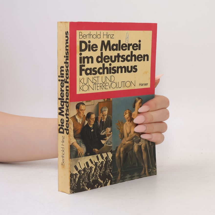 Berthold Hinz Kunstwissenschaftliche Untersuchungen des Ulmer Vereins für Kunstwissenschaft - 3: Die Malerei im deutschen Faschismus