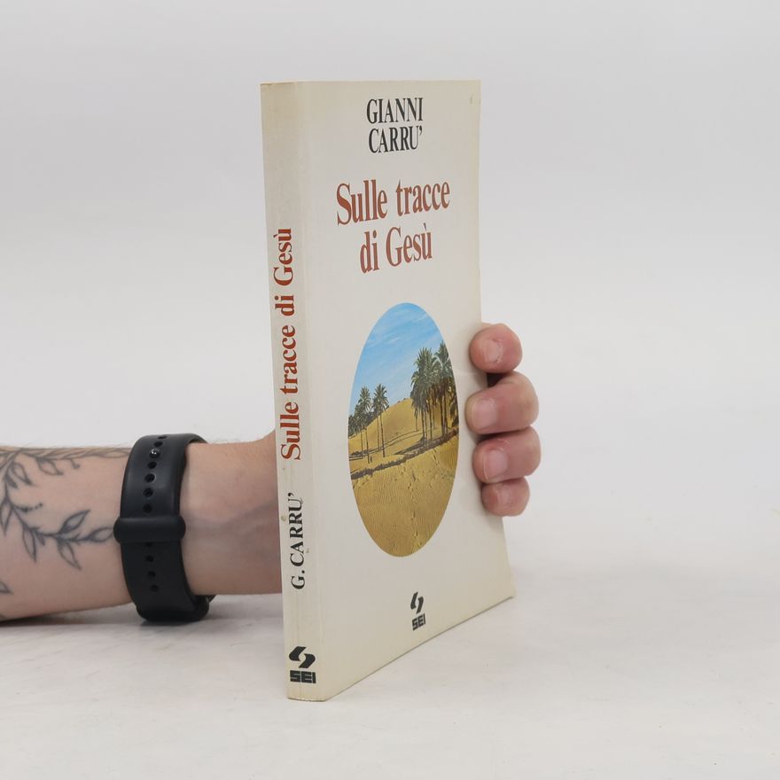 Gianni Carrù Sulle tracce di Gesù