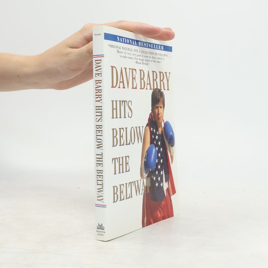 Dave Barry Dave Barry Hits Below the Beltway