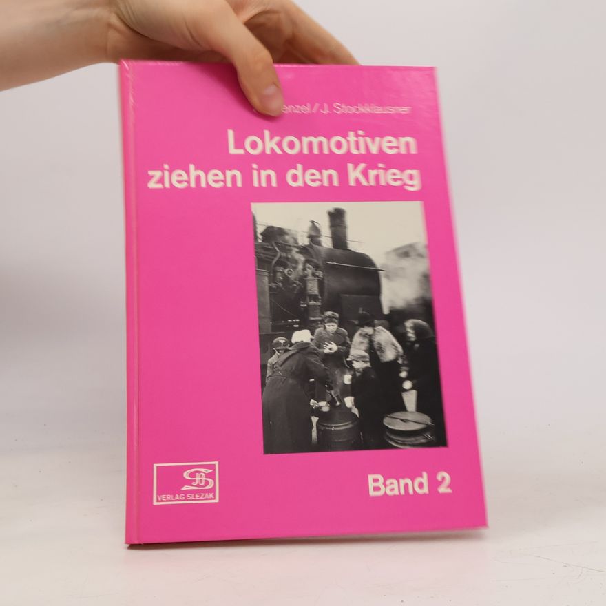 Hansjürgen Wenzel Lokomotiven ziehen in den Krieg. Band 2