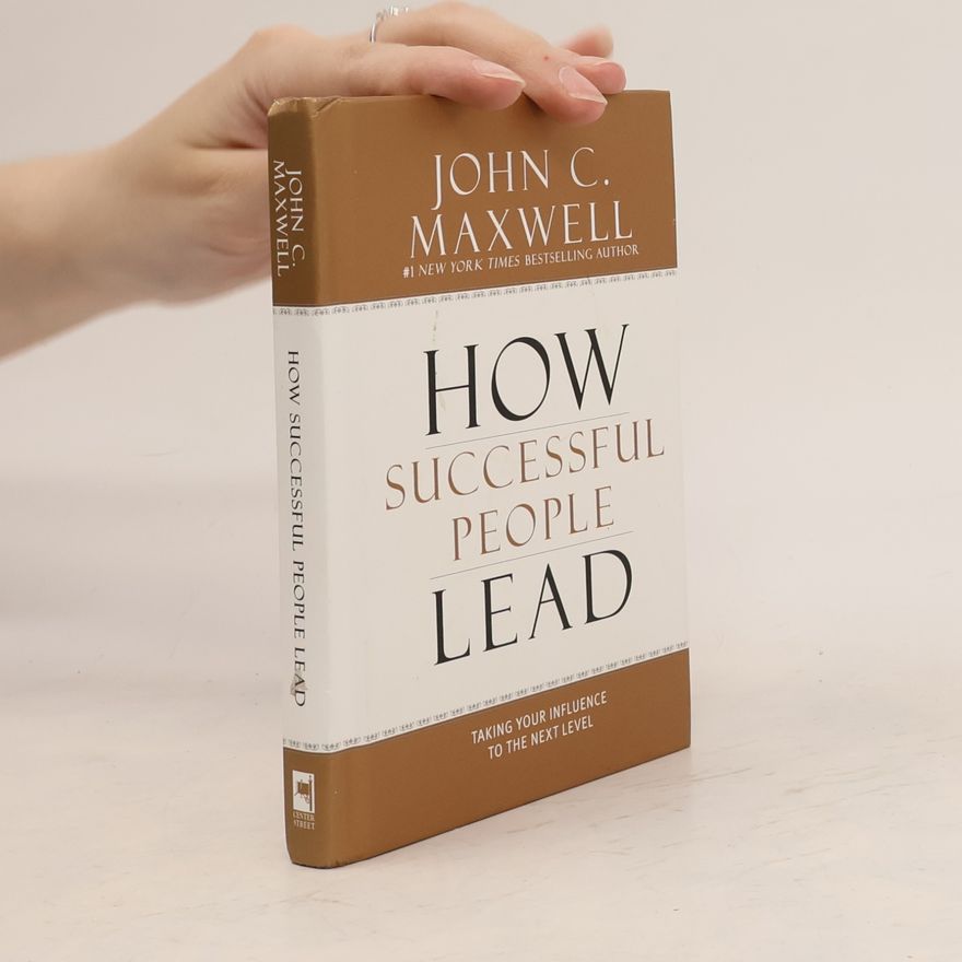 John C. Maxwell How Successful People Lead