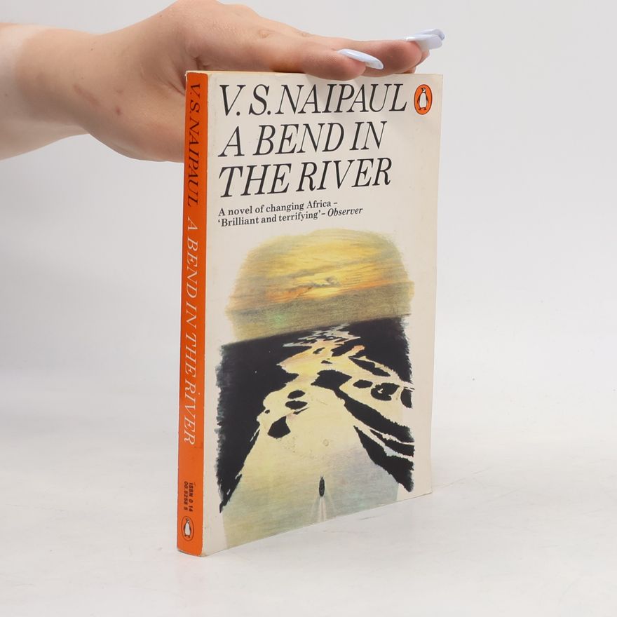 V. S. Naipaul A Bend in the River