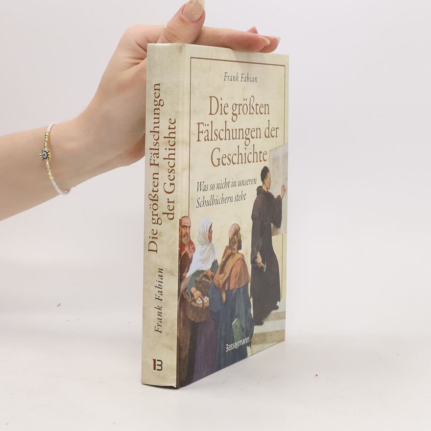 Frank Fabian Die größten Fälschungen der Geschichte
