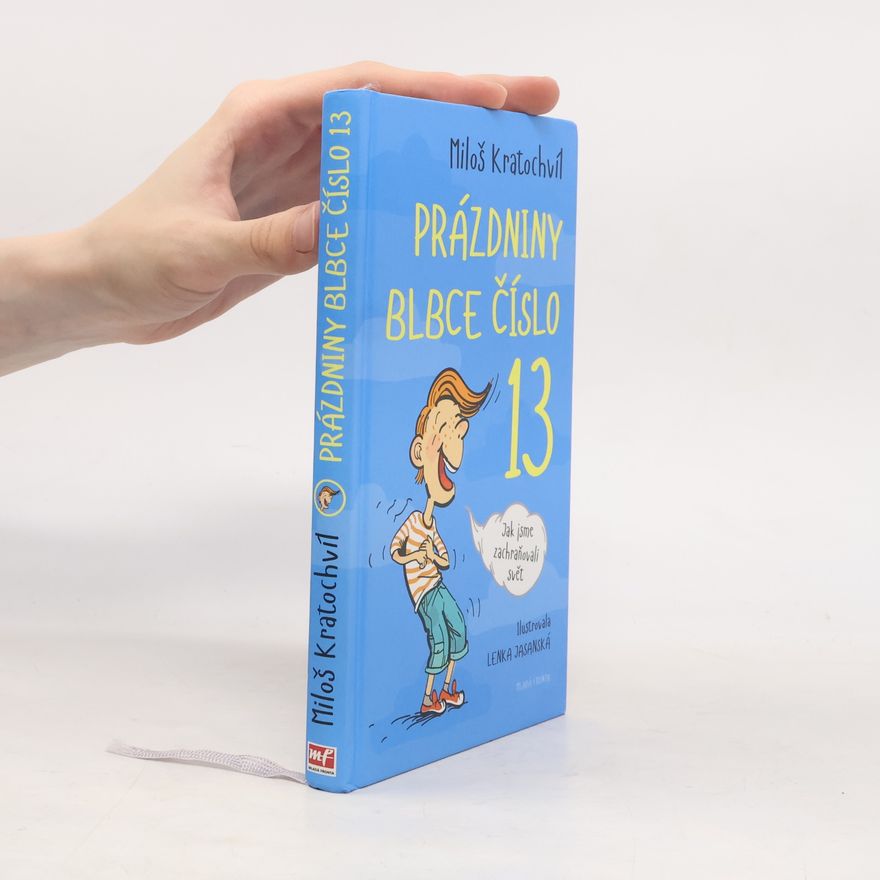 Miloš Kratochvíl Prázdniny blbce číslo 13. Jak jsme zachraňovali svět