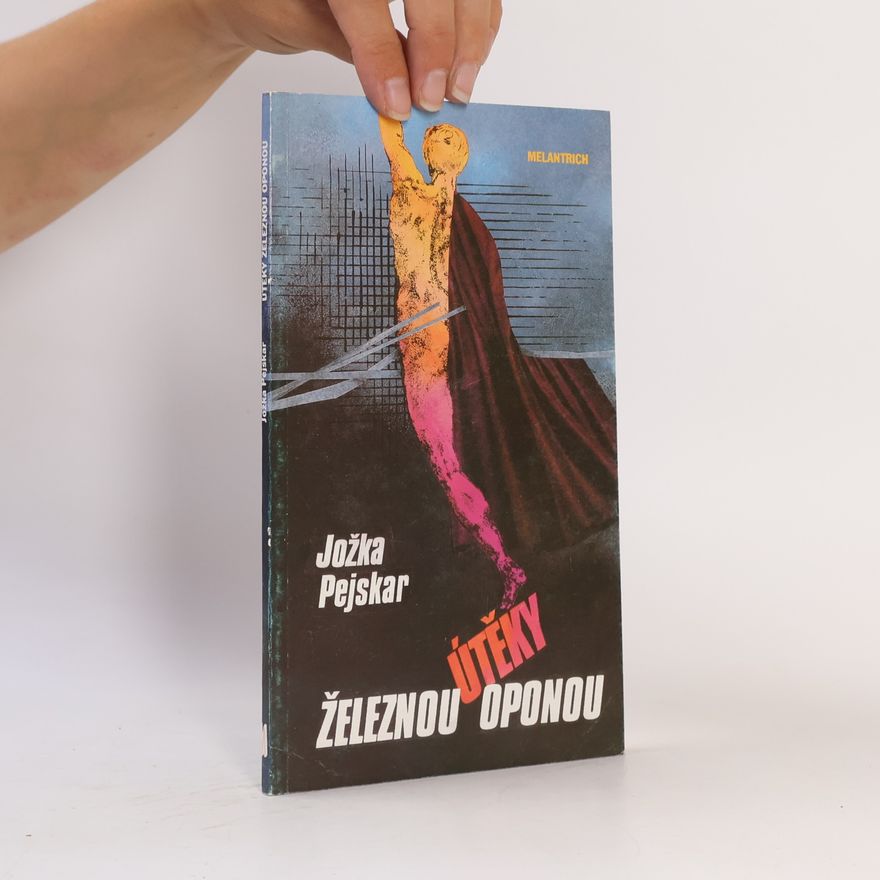 Pejskar Jožka Útěky železnou oponou