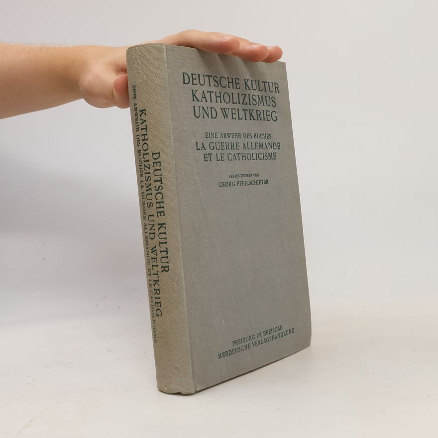 Georg Pfeilschifter Deutsche Kultur Katholizismus und Weltkrieg