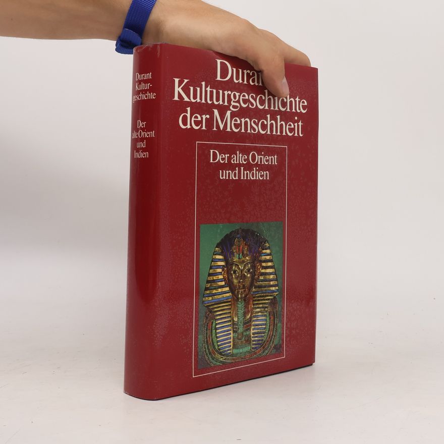 Various authors Durant Kulturgeschichte der Menschheit. Der alte Orient und Indien