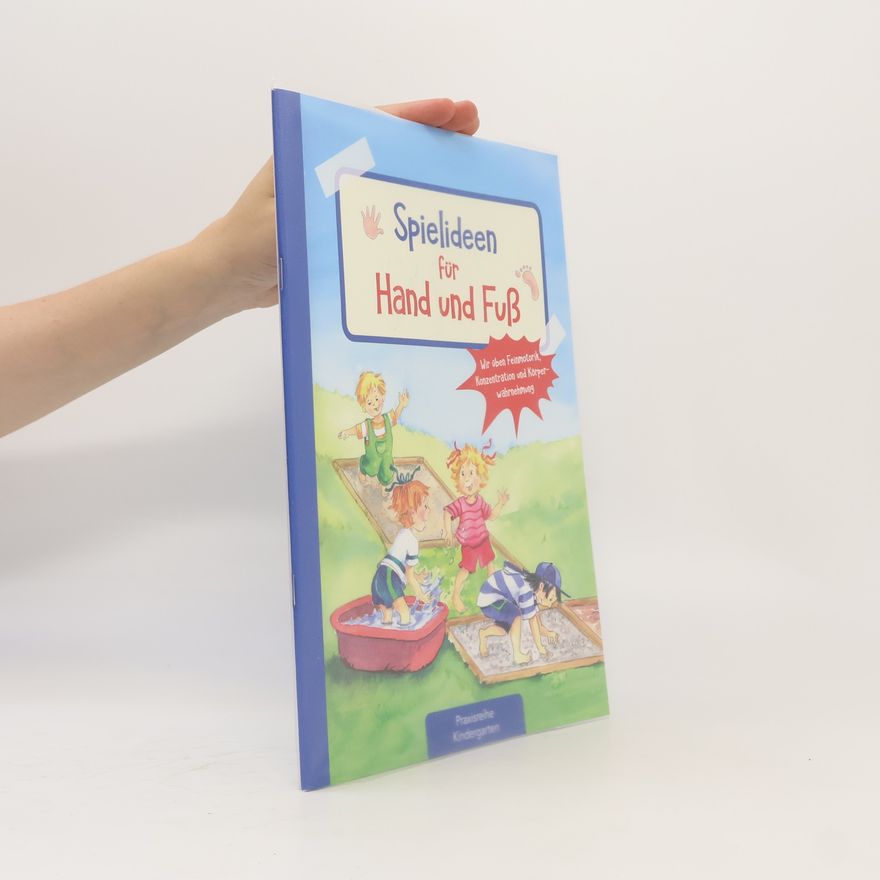 Suse Klein Die Praxisreihe für Kindergarten und Kita: Spielideen für Hand und Fuß