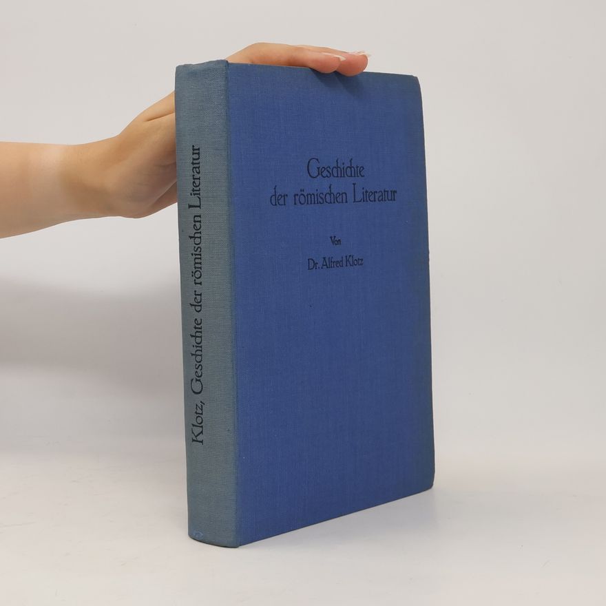 Alfred Klotz Geschichte der römischen Literatur