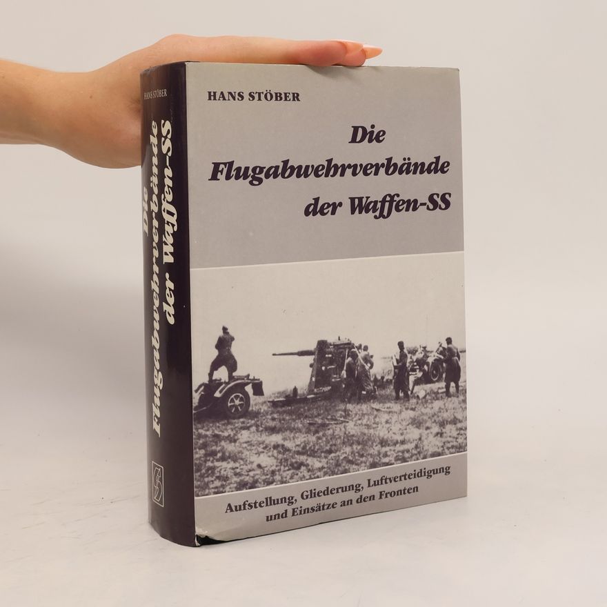 Hans-J. E. Stöber Die Flugabwehrverbände der Waffen-SS