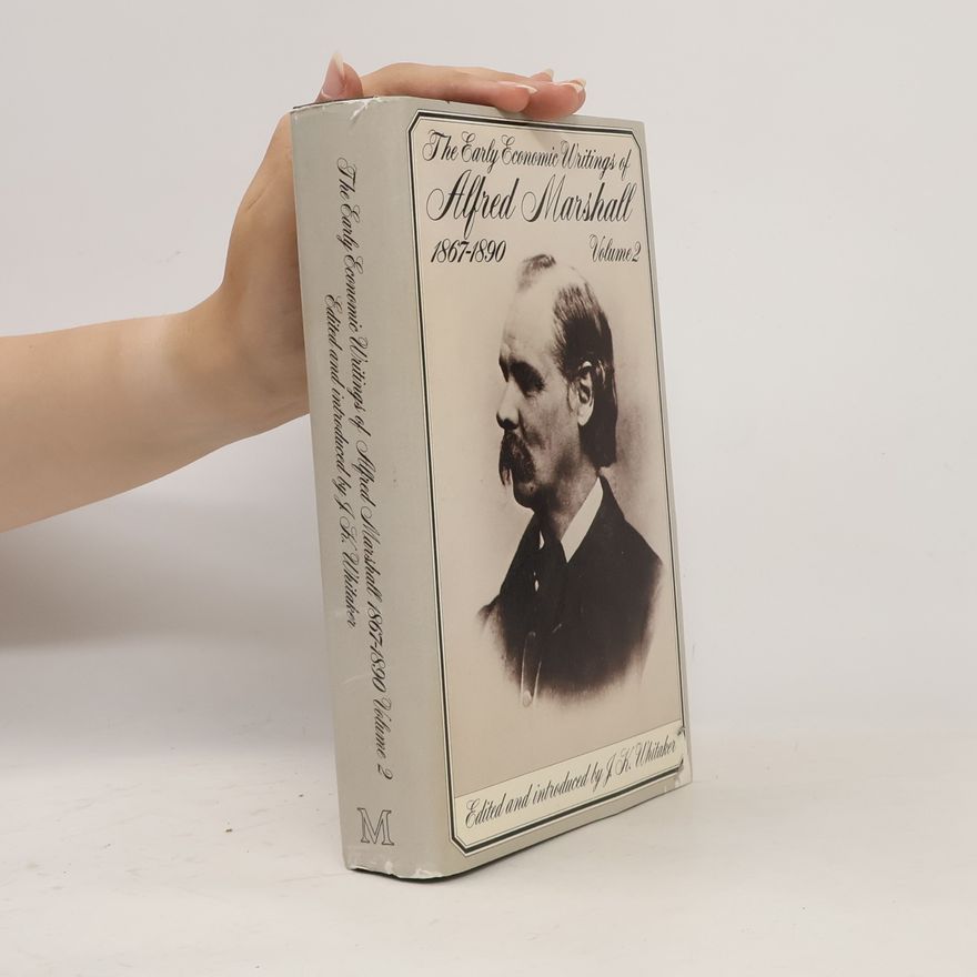 Various authors Early Economic Writings of Alfred Marshall, 1867-1890