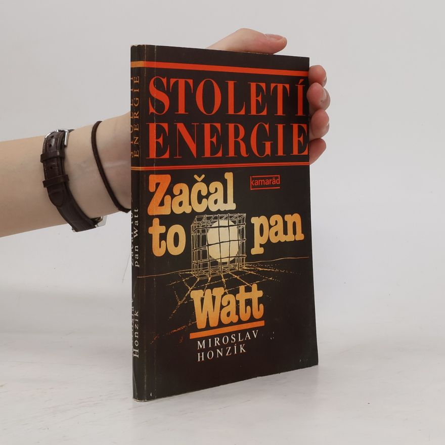 Miroslav Honzík Začal to pan Watt. Století energie