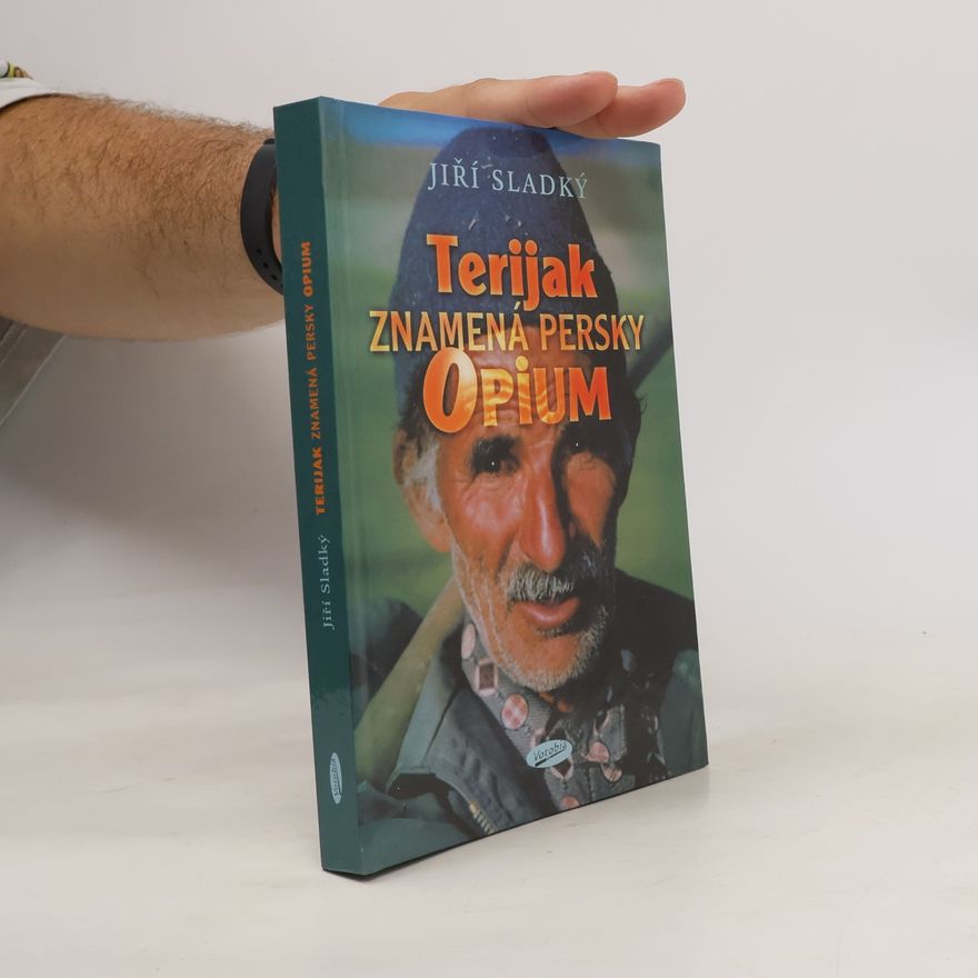 Jiří Sladký Terijak znamená persky opium