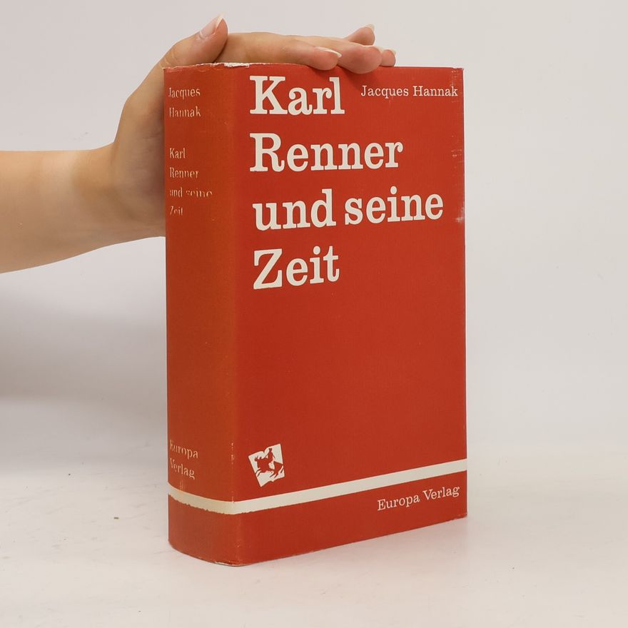 Jacques Hannak Karl Renner und seine Zeit