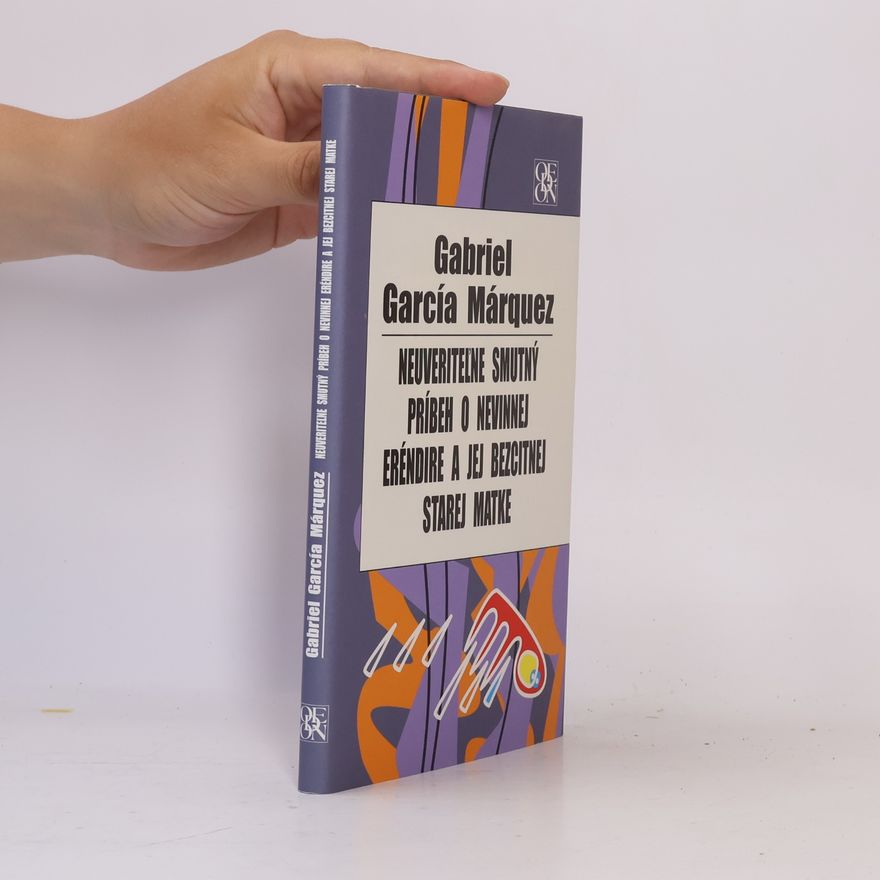 Gabriel García Márquez Neuveriteĺne smutný príbeh o nevinnej Eréndire a jej bezcitnej starej matke